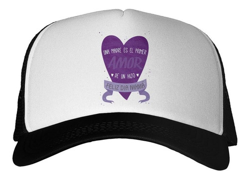 Gorra Frase Una Madre Es El Primer Amor Mother