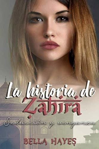 La Historia De Zahira Seduccion Y Venganza (trilogi