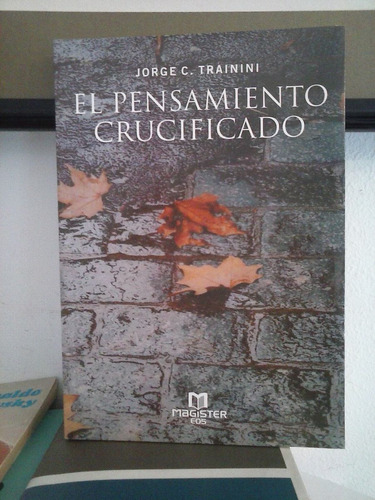 El Pensamiento Crucificado   -   Jorge Trainini