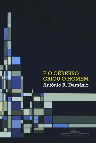 E o cérebro criou o homem, de Damásio, António. Editora Schwarcz SA, capa mole em português, 2011