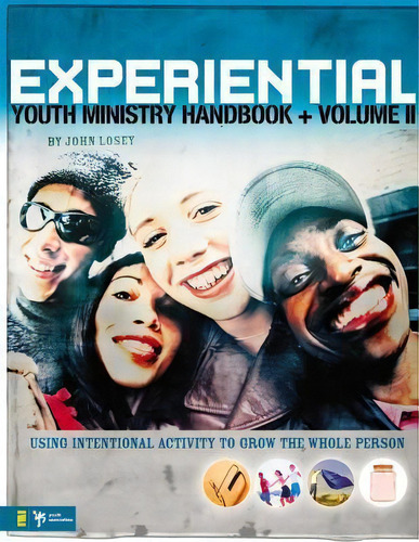 Experiential Youth Ministry Handbook, Volume 2, De John Losey. Editorial Zondervan, Tapa Blanda En Inglés