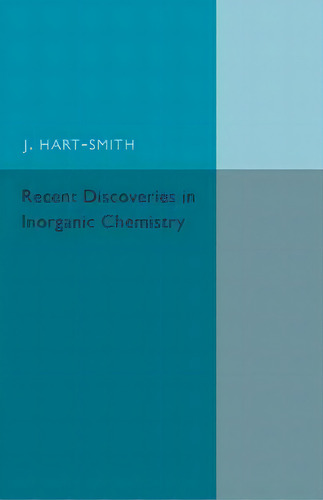 Recent Discoveries In Inorganic Chemistry, De J. Hart-smith. Editorial Cambridge University Press, Tapa Blanda En Inglés