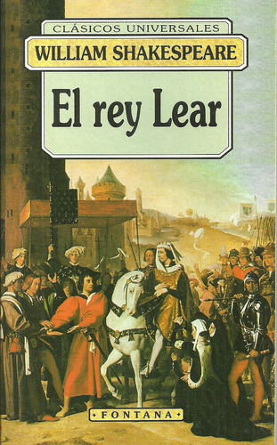 El Rey Lear: Edición Íntegra, De Shakespeare, William., Vol. Volumen Unico. Editorial Fontana, Tapa Blanda, Edición 1 En Español, 1997