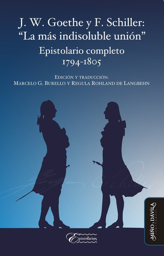 J.w. Goethe Y F. Schiller: La Mas Indisoluble Union. Epistol