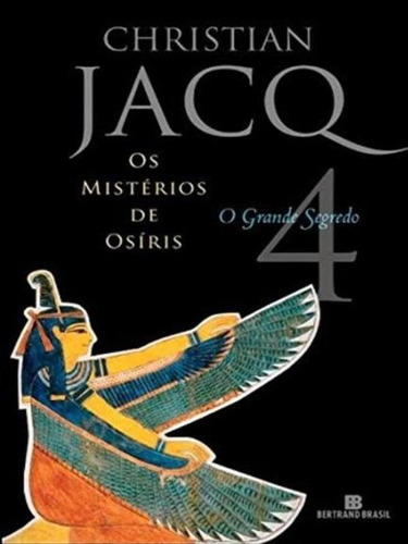 O Grande Segredo (vol. 4 Os Mistérios De Osíris) - Vol. 4, De Jacq, Christian. Editora Bertrand Brasil, Capa Mole Em Português