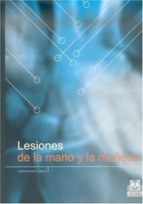 Lesiones De La Mano Y La Muñeca - Irisarri Castro Carlos (p