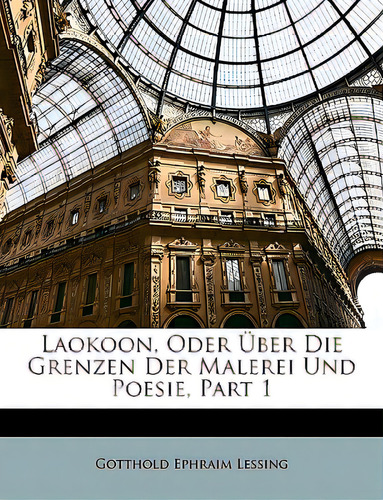 Laokoon, Oder Uber Die Grenzen Der Malerei Und Poesie, Part 1, De Lessing, Gotthold Ephraim. Editorial Nabu Pr, Tapa Blanda En Inglés