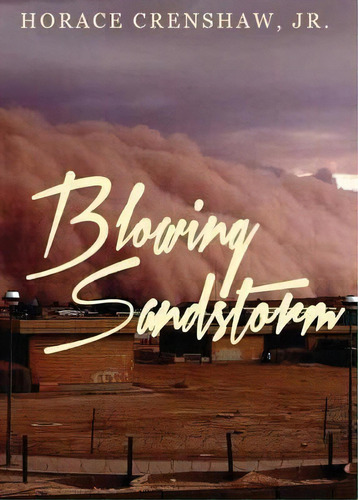 Blowing Sandstorm, De Horace Crenshaw. Editorial Yorkshire Publishing, Tapa Blanda En Inglés