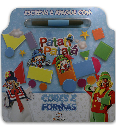 Escreva E Apague Com Patati Patatá - Cores E Formas, De Cristina Klein., Vol. 1. Editorial Blu Editora, Capa Mole Em Português