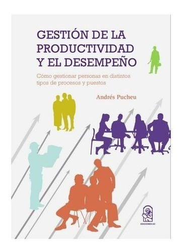 Gestión De La Productividad Y El Desempeño / Juan A Pucheu