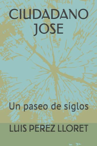 Ciudadano Jose: Un Paseo De Siglos