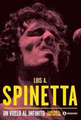 Luis A. Spinetta. Un Vuelo Al Infinito 1a.ed - Battilana, J/