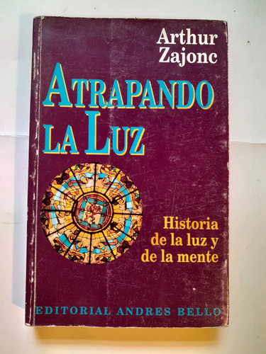 Atrapando La Luz Historia De La Luz Y De La Mente Zajonc E4