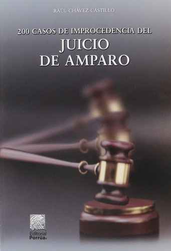 200 Casos De Improcedencia Del Juicio De Amparo, De Chávez Castillo, Raúl. Editorial Porrúa, Tapa Blanda En Español, 2020