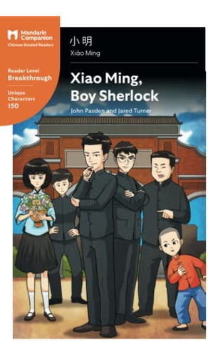 Xiao Ming, Boy Sherlock: Mandarin Companion Graded Readers Breakthrough Level, Simplified Chinese Edition, De Pasden, John. Editorial Mandarin Companion, Tapa Blanda En Inglés