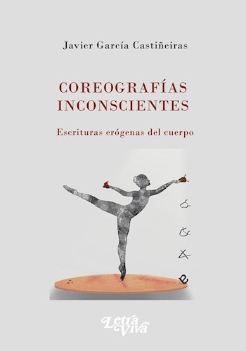 Coreografias Inconscientes, De Garcia Castiñeiras, Javier. Editorial S/d, Tapa Tapa Blanda En Español