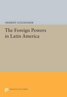 Libro The Foreign Powers In Latin America - Herbert Goldh...
