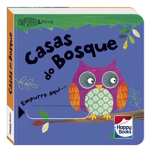 Empurre e Puxe: Casas do Bosque, de Elliot, Rachel. Editorial Happy Books Editora Ltda., capa dura em português, 2017