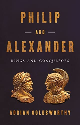 Philip And Alexander : Kings And Conquerors, De Adrian Goldsworthy. Editorial Basic Books, Tapa Dura En Inglés
