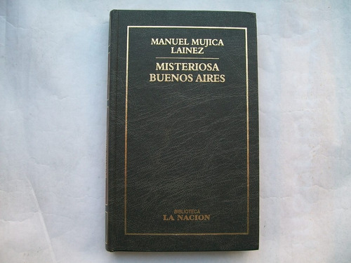 Misteriosa Buenos Aires, Manuel Mujica Lainez - Tapa Dura 