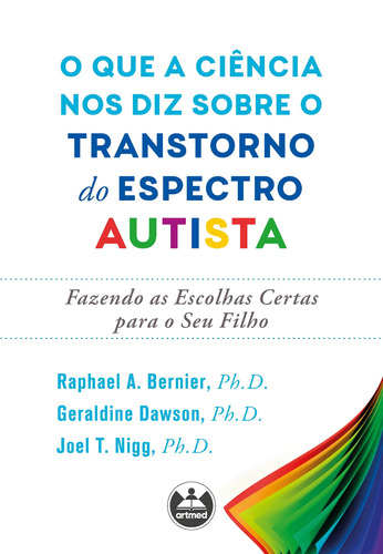 O que a ciência nos diz sobre o transtorno do espectro autista, de Bernier, Raphael A.. Editora ARTMED EDITORA LTDA, capa mole, edição 1 em português, 2021