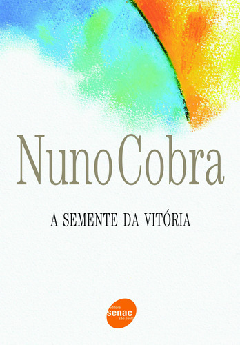 A Semente Da Vitória: A Semente Da Vitória, De Cobra, Nuno. Editora Senac-sp, Capa Mole, Edição 1 Em Português