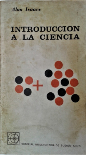 Introduccion A La Ciencia - Alan Isaac - Eudeba 1966