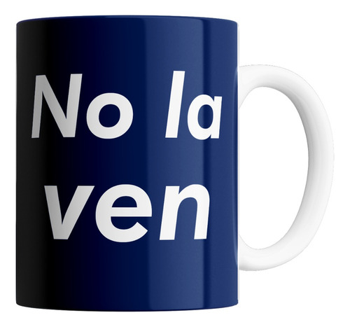 Taza De Ceramica - No La Ven (varios Modelos)