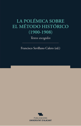 Polemica Sobre El Metodo Historico (1900-1908),la - Aa.vv.
