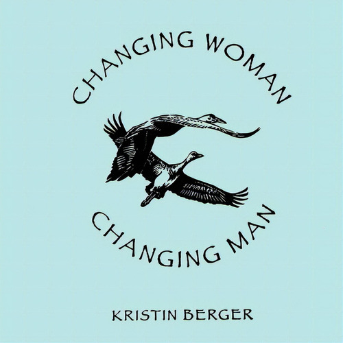 Changing Woman & Changing Man: A High Desert Myth, De Berger, Kristin. Editorial Lightning Source Inc, Tapa Blanda En Inglés