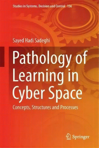 Pathology Of Learning In Cyber Space, De Sayed Hadi Sadeghi. Editorial Springer International Publishing Ag, Tapa Dura En Inglés