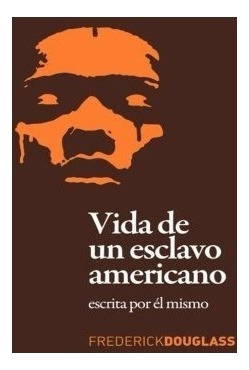 Libro : Vida De Un Esclavo Americano : Escrita Por El Mis. 