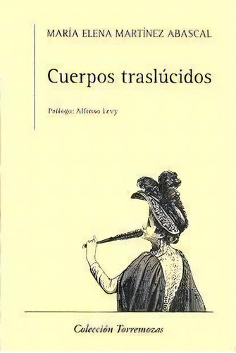 Cuerpos Traslãâºcidos, De Martínez Abascal, María Elena. Editorial Ediciones Torremozas, Tapa Blanda En Español