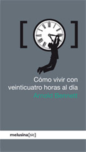 Como Vivir Con Veinticuatro Horas Al Dia - Bennett,arnold