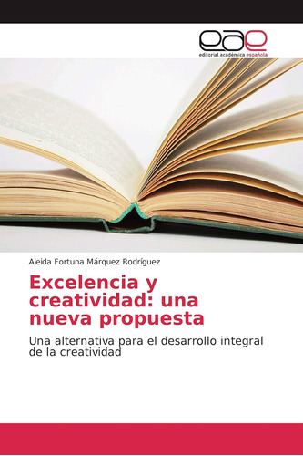 Libro: Excelencia Y Creatividad: Una Nueva Propuesta: Una Al