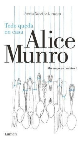 Todo Queda En Casa (mis Mejores Cuentos 1) - Munro Alice (p