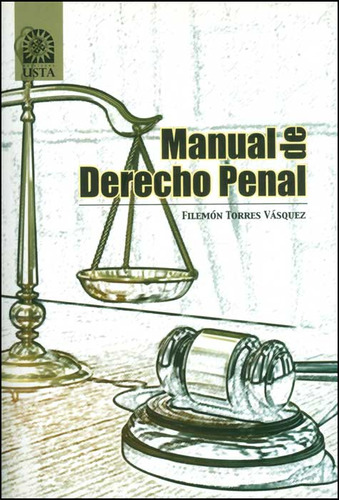 Manual de derecho penal: Manual de Derecho Penal, de Filemón Torres Vásquez. Serie 9586317016, vol. 1. Editorial U. Santo Tomás, tapa blanda, edición 2011 en español, 2011