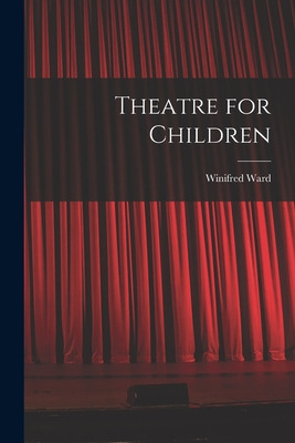 Libro Theatre For Children - Ward, Winifred 1884-1975