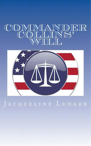 Commander Collins' Will, De Lunger, Jacqueline. Editorial Lightning Source Inc, Tapa Blanda En Inglés