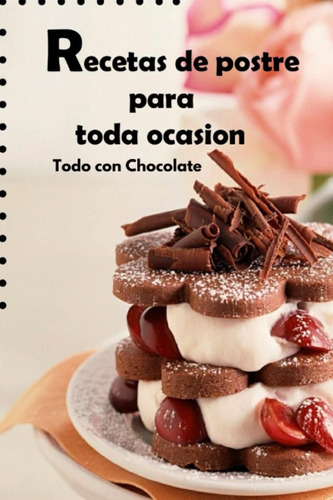 Libro: Todo Con Chocolate: 130 Riquísimas Recetas (spanish E