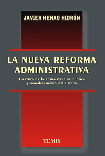 La nueva reforma administrativa, de Javier Henao Hidrón. 3502758, vol. 1. Editorial Editorial Temis, tapa blanda, edición 2000 en español, 2000