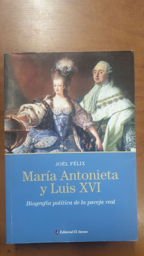 Maria Antonieta Y Luis 16-joel Felix-libreria Merlin
