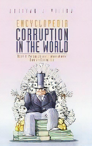 Encyclopedia Corruption In The World : Book 4: Perspective Of International Law On Corruption, De Judivan J Vieira. Editorial Author Solutions Inc, Tapa Dura En Inglés