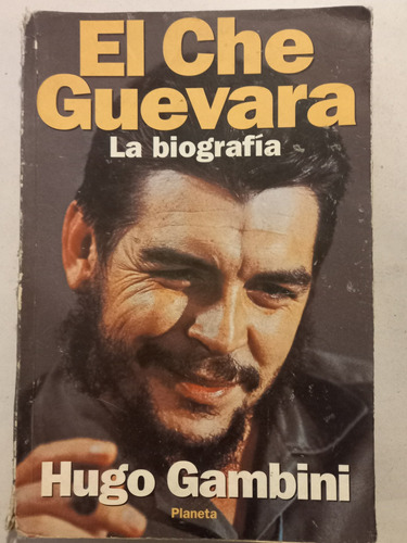 El Che Guevara La Biografía = Hugo Gambini | Planeta