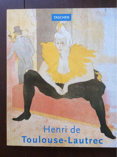 Henri Toulouse Lautrec 1864 - 1901 - Gilles Néret - Taschen