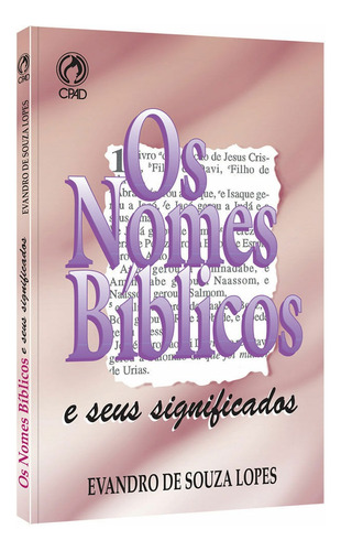 Os nomes bíblicos e seus significados, de Lopes, Evandro de Souza. Editorial CPAD, capa mole em português, 1995