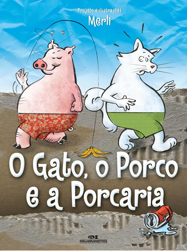 O Gato, o Porco e a Porcaria, de Merli, Sérgio. Série Livros de Imagens Editora Melhoramentos Ltda., capa mole em português, 2012