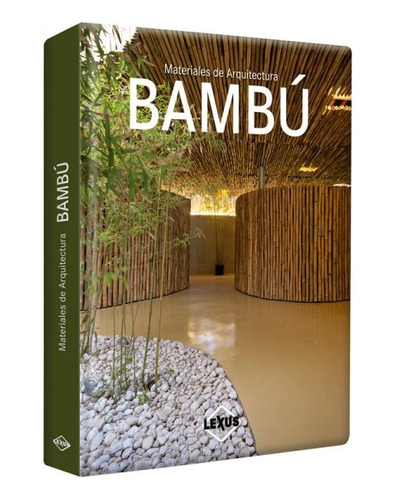 Materiales De Arquitectura Bambu - Lexus Editores