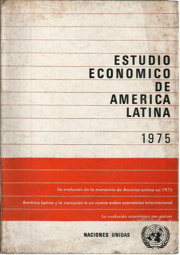 Naciones Unidas Estudio Económico De América Latina 1975
