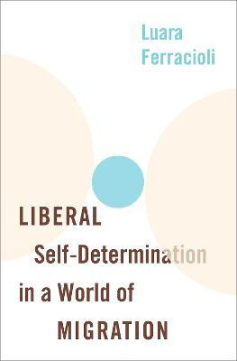 Libro Liberal Self-determination In A World Of Migration ...